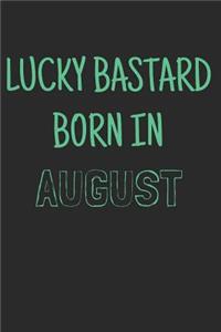 Lucky bastard born in august