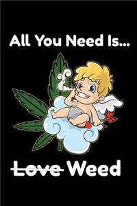 All You Need Is Weed