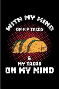 With My Mind On My Tacos & My Tacos On My Mind