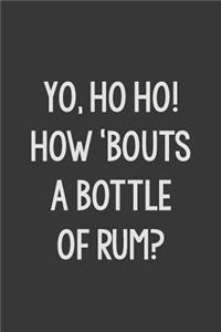 Yo Ho Ho! How 'Bouts a Bottle of Rum?