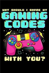 Why should i share my gaming codes with you?