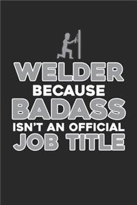 Welder Because Badass isn't an official Job Title