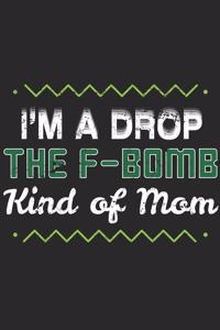 I'm A Drop The F Bomb Kind Of Mom