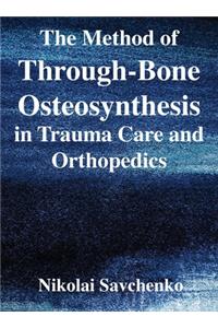 The Method of Through-Bone Osteosynthesis in Trauma Care and Orthopedics