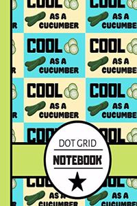 Dot Grid Notebook: Cool As A Cucumber Quote Pattern Print - Creative Dot Grid Pattern for Boys and Men