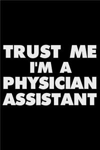 Trust Me I'm a Physician Assistant