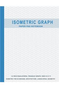 Isometric Graph Paper Pad Notebook: 1/4 Inch Equilateral Triangle Graph 8.5 X 11, Isometric Paper for 3D Designs, Architecture, Landscaping, Maths Geometry