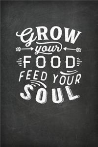 Grow Your Food Feed Your Soul