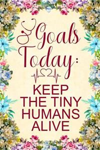 Goals today keep the tiny humans alive