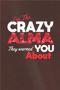 I'm The Crazy Alma They Warned You About