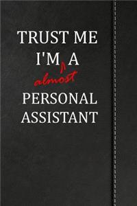 Trust Me I'm almost a Personal Assistant