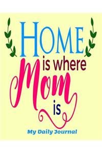 Home is Where Mom is My Daily Journal