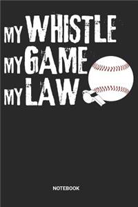 My Whistle My Game My Law Notebook