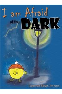 I am Afraid of the Dark