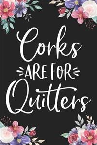 Corks Are For Quitters