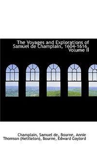 The Voyages and Explorations of Samuel de Champlain, 1604-1616, Volume II