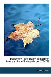 The German Allied Troops in the North American War of Independence, 1776-1783