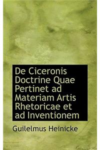 de Ciceronis Doctrine Quae Pertinet Ad Materiam Artis Rhetoricae Et Ad Inventionem