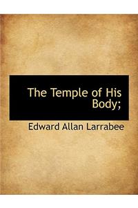 The Temple of His Body;