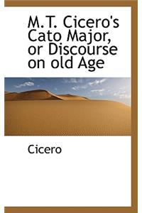 M.T. Cicero's Cato Major, or Discourse on Old Age