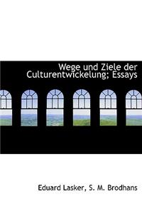 Wege Und Ziele Der Culturentwickelung; Essays