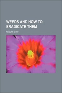 Weeds and How to Eradicate Them