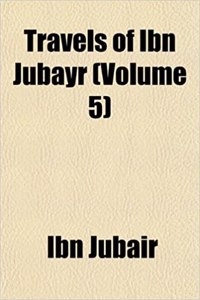 Travels of Ibn Jubayr (Volume 5)