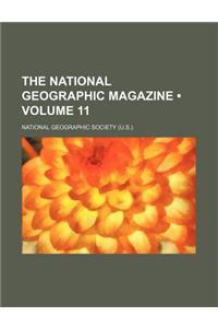 The National Geographic Magazine (Volume 11)