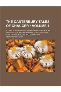 The Canterbury Tales of Chaucer (Volume 1); To Which Are Added an Essay on His Language and Versification, and an Introductory Discourse, Together wit