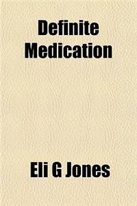 Definite Medication