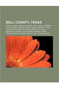 Bell County, Texas: Temple, Texas, Holland, Texas, Fort Hood, Copperas Cove, Texas, Rogers, Texas, Harker Heights, Texas, Killeen, Texas