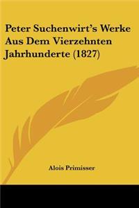 Peter Suchenwirt's Werke Aus Dem Vierzehnten Jahrhunderte (1827)