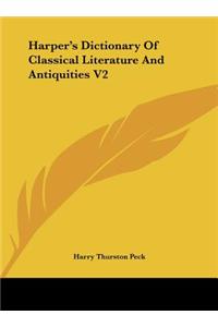 Harper's Dictionary Of Classical Literature And Antiquities V2