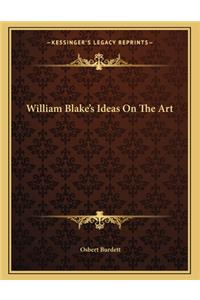 William Blake's Ideas On The Art