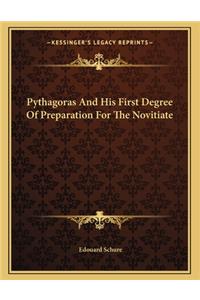 Pythagoras and His First Degree of Preparation for the Novitiate