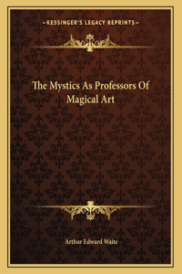 The Mystics as Professors of Magical Art