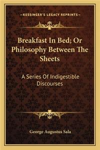 Breakfast in Bed; Or Philosophy Between the Sheets