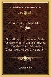 Our Rulers and Our Rights