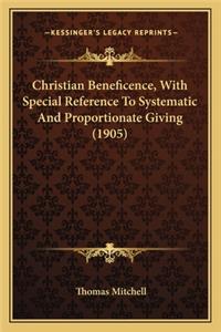 Christian Beneficence, with Special Reference to Systematic and Proportionate Giving (1905)