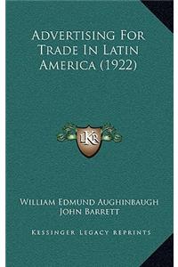 Advertising for Trade in Latin America (1922)
