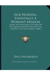 Sick-Nursing, Essentially A Woman's Mission