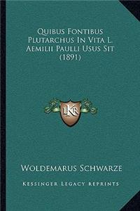 Quibus Fontibus Plutarchus in Vita L. Aemilii Paulli Usus Sit (1891)