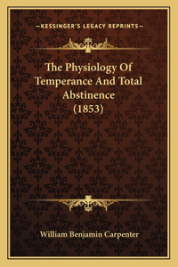 Physiology of Temperance and Total Abstinence (1853)