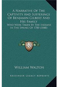 A Narrative Of The Captivity And Sufferings Of Benjamin Gilbert And His Family