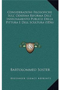 Considerazioni Filosofiche Sull' Odierna Riforma Dell' Insegnamento Publico Della Pittura E Dell Scultura (1856)