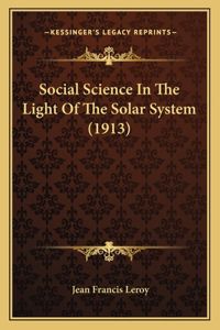 Social Science In The Light Of The Solar System (1913)