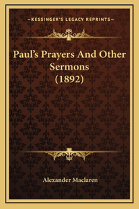 Paul's Prayers And Other Sermons (1892)