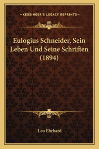 Eulogius Schneider, Sein Leben Und Seine Schriften (1894)