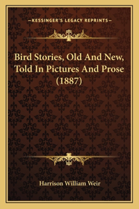 Bird Stories, Old And New, Told In Pictures And Prose (1887)