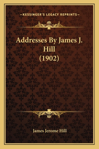 Addresses By James J. Hill (1902)